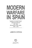 Modern warfare in Spain : American military observations on the Spanish Civil War, 1936-1939