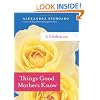 Things Good Mothers Know: A Celebration
