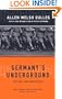 Germany's Underground: The Anti-Nazi Resistance