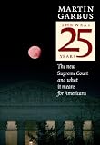 The Next 25 Years: The New Supreme Court and What It Means for Americans