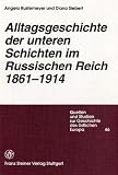 Alltagsgeschichte der unteren Schichten im Russischen Reich 1861-1914