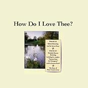 How Do I Love Thee? Their Story and Poetry | [Robert, Elizabeth Barrett Browning]