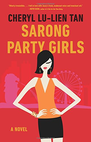 Sarong Party Girls: A Novel, by Cheryl Lu-Lien Tan