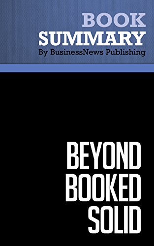 Summary: Beyond Booked Solid - Michael Port: Your Business, Your Life, Your Way - It's All Inside