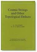 Cosmic Strings and Other Topological Defects (Cambridge Monographs on Mathematical Physics)