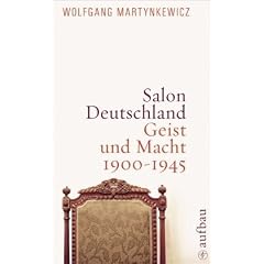 Salon Deutschland: Geist und Macht 1900-1945