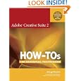 Adobe Creative Suite 2 How-Tos: 100 Essential Techniques by George Penston