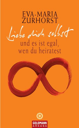 Liebe dich selbst: und es ist egal, wen du heiratest (German Edition)