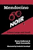 Search : Mendocino Noir: Crimes Large and Small
