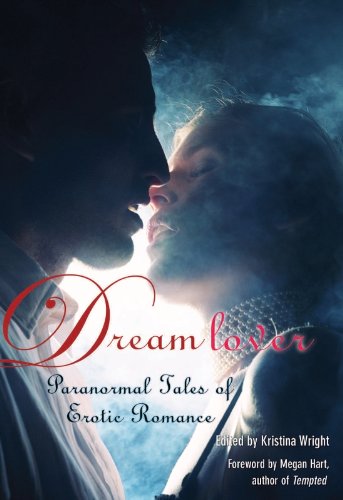 Dream Lover: Paranormal Tales of Erotic Romance by Kristina Wright