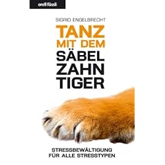 Tanz mit dem S�belzahntiger: Stressbew�ltigung f�r alle Stresstypen
