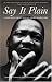 Say It Plain: A Century of Great African American Speeches