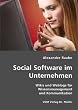 Social Software im Unternehmen: Wikis und Weblogs f�r Wissensmanagement und Kommunikation