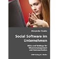Social Software im Unternehmen: Wikis und Weblogs f�r Wissensmanagement und Kommunikation