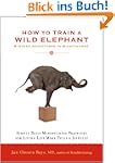 How to Train a Wild Elephant: And Oth...