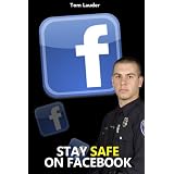 Stay Safe on Facebook by Tom Lauder