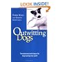 Outwitting Dogs: Revolutionary Techniques For Dog Training That Work!