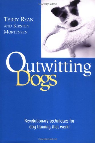 Outwitting Dogs: Revolutionary Techniques For Dog Training That Work!