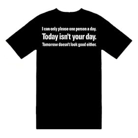 Funny T-Shirts (I Can Only Please One Person A Day. Today Isnt Your Day. Tomorrow Doesnt Look Good...