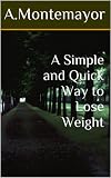 A Simple and Quick Way to Lose Weight