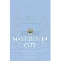 Manchester City: The Complete Record 1880-2006