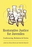 Restorative Justice for Juveniles: Conferencing, Mediation and Circles