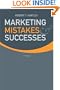 Marketing Mistakes and Successes