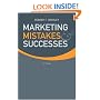 Marketing Mistakes and Successes