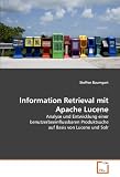 Information Retrieval mit Apache Lucene: Analyse und Entwicklung einer benutzerbeeinflussbaren Produktsuche auf Basis von Lucene und Solr