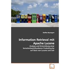 Information Retrieval mit Apache Lucene: Analyse und Entwicklung einer benutzerbeeinflussbaren Produktsuche auf Basis von Lucene und Solr