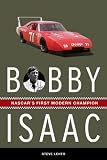 Bobby Isaac: NASCAR s First Modern Champion