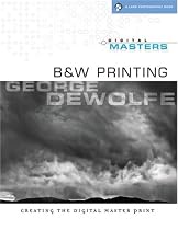 Digital Masters: B&W Printing: Creating the Digital Master Print (A Lark Photography Book)