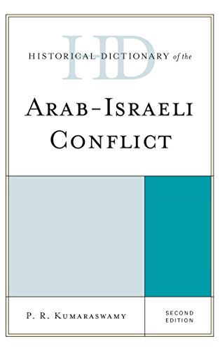 Historical Dictionary of the Arab-Israeli Conflict (Historical Dictionaries of War, Revolution, and Civil Unrest)