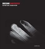 Dressing dangerously : dysfunctional fashion in film
