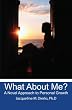 What About Me?: A Novel Approach to Personal Growth
