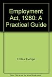The Employment Act 1980 : a practical guide