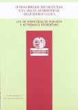 Jendaurreko ikuskizunak eta jolas iharduerak arautzeko legea =: Ley de espectaculos publicos y actividades recreativas (Coleccion Textos legales)