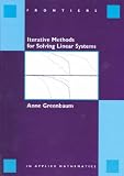 Iterative Methods for Solving Linear Systems (Frontiers in Applied Mathematics)