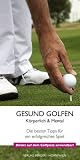 Gesund Golfen - K&ouml;rperlich & Mental - Ursula Hofmann, Gary Felton, Karoline Maier, Katharina Huemer