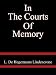 In The Courts Of Memory - L. De Hegermann Lindencrone
