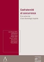 Confraternité et concurrence : A la recherche d'une déontologie inspirée