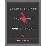 Everything You Know About God Is Wrong: The Disinformation Guide to Religion (Disinformation Guides)