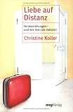 Liebe auf Distanz - Fernbeziehungen - und wie man sie meistert - Christine Koller