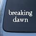 BREAKING DAWN - Twilight - Vinyl Car Decal Sticker #1843 | Vinyl Color: WHITE