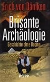 Brisante Archaeologie: Geschichte ohne Dogma - Kosmische Spuren, Band 6 -