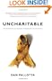 Uncharitable: How Restraints on Nonprofits Undermine Their Potential (Civil Society: Historical and Contemporary Perspectives)