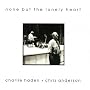 Charlie Haden & Chris Anderson: none but the lonely heart