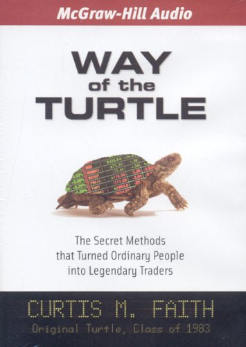 Way of the Turtle: The Secret Methods That Turned Ordinary People into Legendary Traders