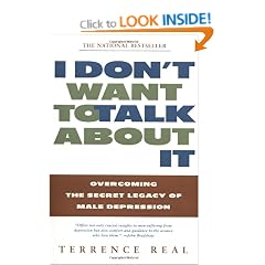 I Don't Want to Talk About It: Overcoming the Secret Legacy of Male Depression