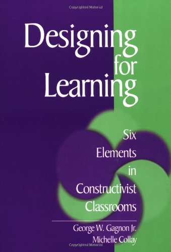 Designing for Learning: Six Elements in Constructivist Classrooms